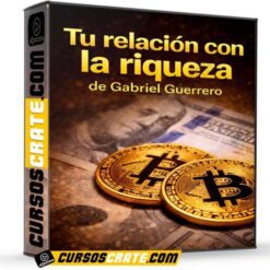 Tu relación con la riqueza de Gabriel Guerrero