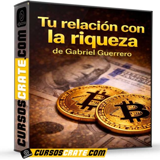 Tu relación con la riqueza de Gabriel Guerrero 1 Tu relación con la riqueza de Gabriel Guerrero