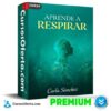 Aprende a Respirar  de Carla Sánchez