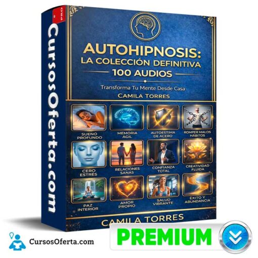 Autohipnosis La Colección Definitiva 100 Audios de Camila Torres autohipnosis la coleccion definitiva 100 audios de camila torres 69bcfc9b8436f