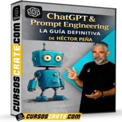 ChatGPT & Prompt Engineering La guía definitiva de Héctor Peña