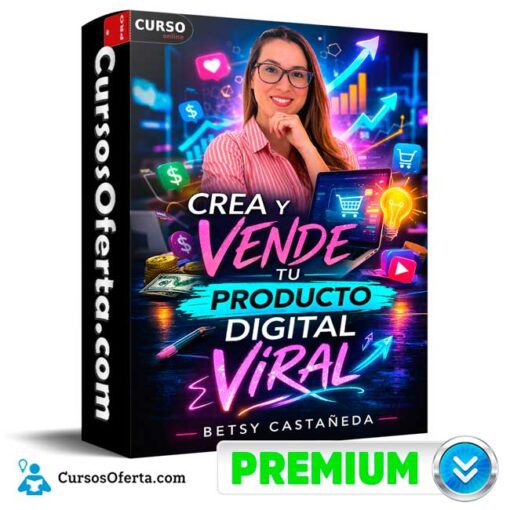 Crea y Vende Tu Producto Digital Viral de Betsy Castañeda 1 Crea y Vende Tu Producto Digital Viral de Betsy Castañeda