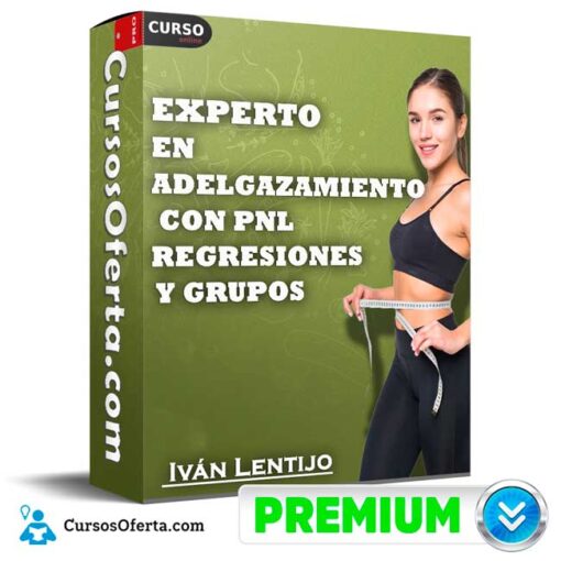 Curso Experto en Adelgazamiento con PNL, Regresiones y Grupos de Iván Lentijo curso experto en adelgazamiento con pnl regresiones y grupos de ivan lentijo 69bcf9b7e2d69
