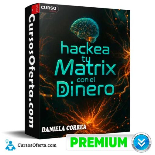 Hackea tu Matrix con el Dinero de Daniela Correa hackea tu matrix con el dinero de daniela correa 69bcf400746f4