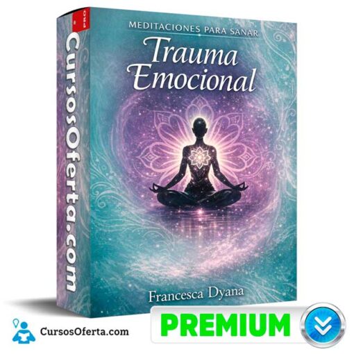 Meditaciones para sanar trauma emocional de Francesca Dyana 1 Meditaciones para sanar trauma emocional de Francesca Dyana