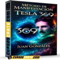 Método de Manifestación Tesla 369 de Juan Gonzáles