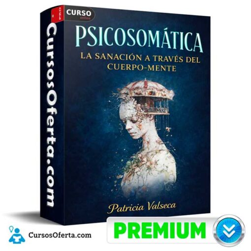 Psicosomática La sanación a través del cuerpo-mente de Patricia Valseca psicosomatica la sanacion a traves del cuerpo mente de patricia valseca 69afcb6de357e