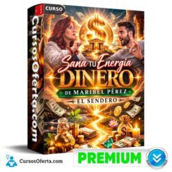 Sana tu Energía Dinero de Maribel Pérez – El Sendero