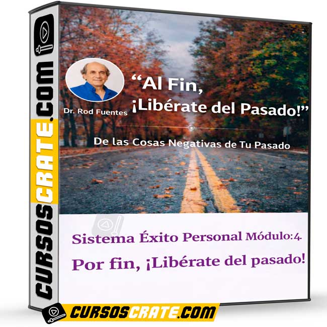 Sistema Éxito Personal Módulo 4 – Por fin, Libérate del pasado de Rod Fuentes 1 Sistema Éxito Personal Módulo 4 – Por fin, Libérate del pasado de Rod Fuentes