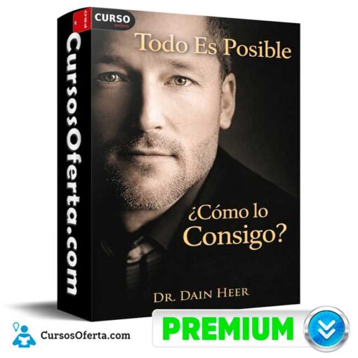 Todo Es Posible ¿Cómo lo Consigo de Dr. Dain Heer 1 Todo Es Posible ¿Cómo lo Consigo de Dr. Dain Heer