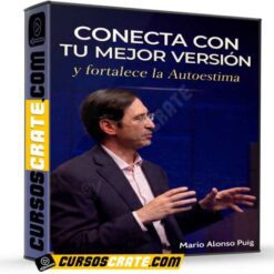 Conecta con tu mejor versión y fortalece la Autoestima de Mario Alonso Puig
