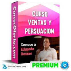 Curso Ventas y Persuasion – Eduardo Rosser